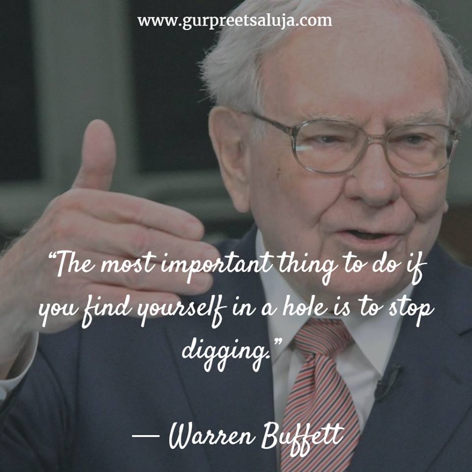 “The most important thing to do if you find yourself in a hole is to stop digging.”
