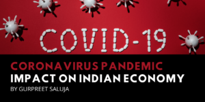 Coronavirus Pandemic Impact on Indian Economy